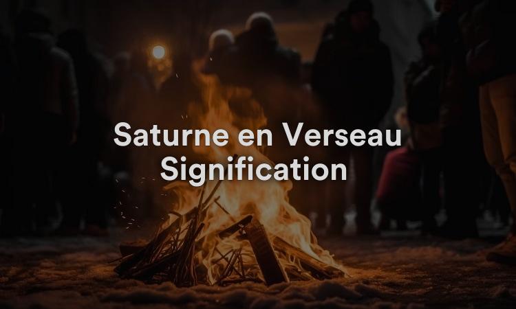 Saturne en Verseau Signification : Indépendance et autonomie
