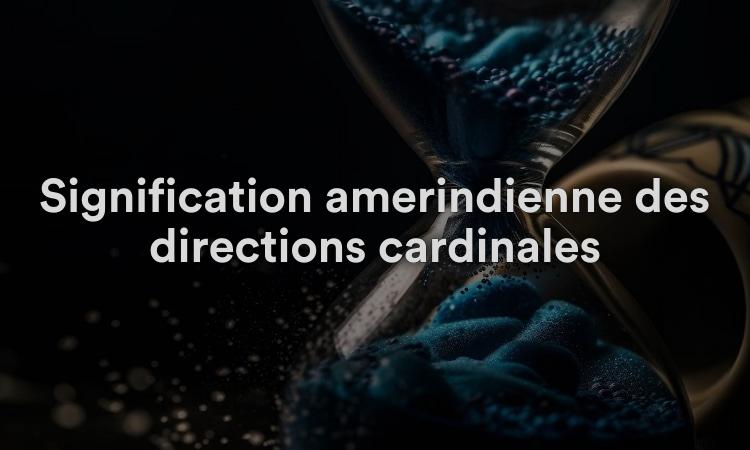 Signification amérindienne des directions cardinales