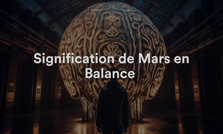 Signification de Mars en Balance : restez motivé et inspiré