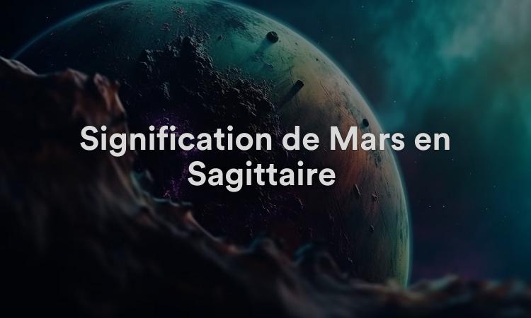 Signification de Mars en Sagittaire : toujours avoir le contrôle