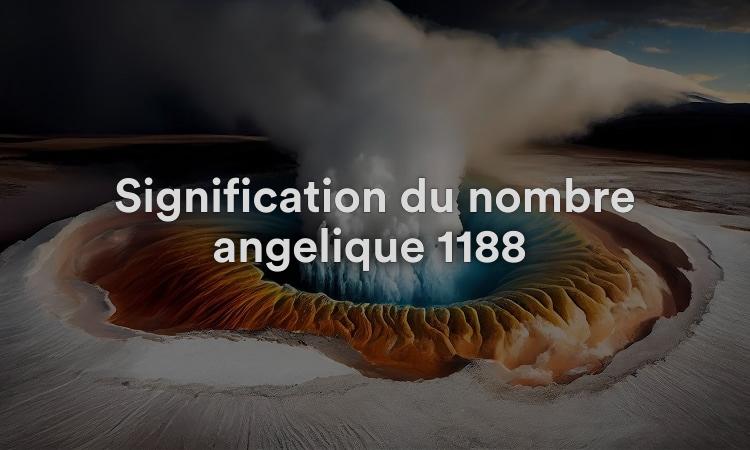 Signification du nombre angélique 1188 Les prières sont exaucées