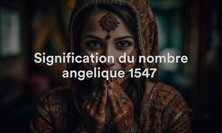 Signification du nombre angélique 1547 : la méditation est vitale