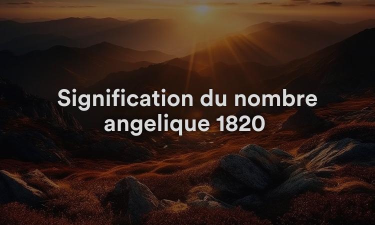 Signification du nombre angélique 1820 : dites toujours la vérité