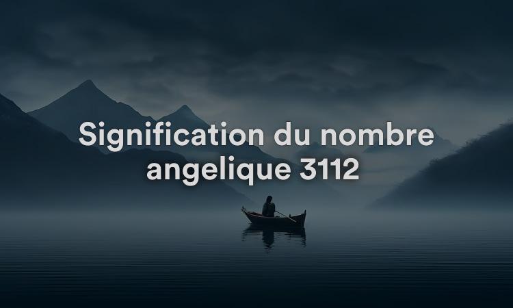 Signification du nombre angélique 3112 : prenez la vie au sérieux