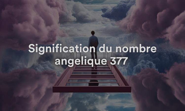 Signification du nombre angélique 377 : désirs du cœur
