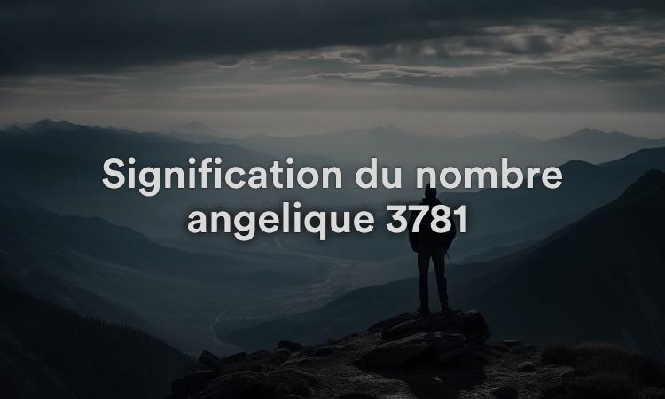 Signification du nombre angélique 3781 : détermination à réussir