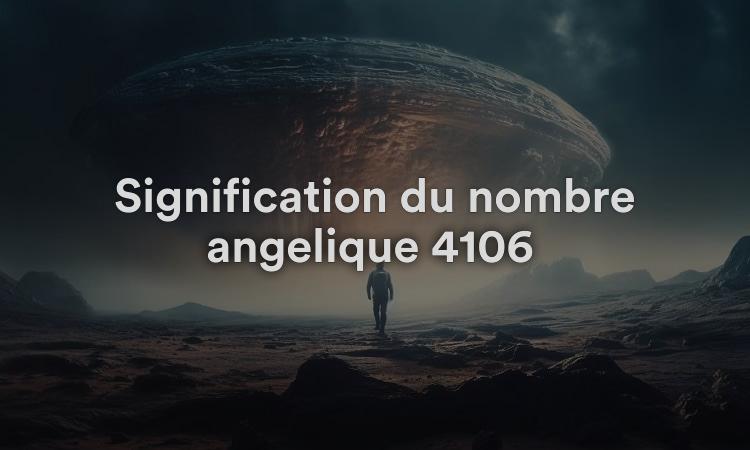 Signification du nombre angélique 4106 : un signe de développement personnel