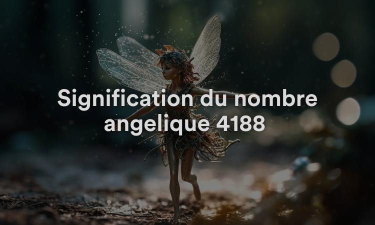 Signification du nombre angélique 4188 : juste un petit moment