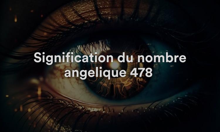 Signification du nombre angélique 478 : puissance infinie