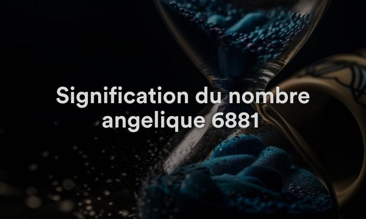 Signification du nombre angélique 6881 : réduire l’anxiété
