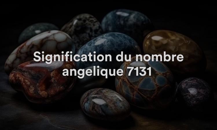 Signification du nombre angélique 7131 : pouvoir de responsabilité