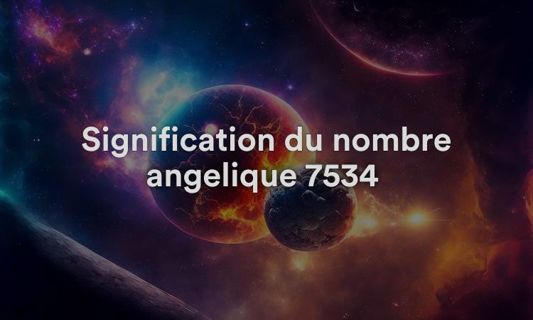 Signification du nombre angélique 7534 : production et travail acharné