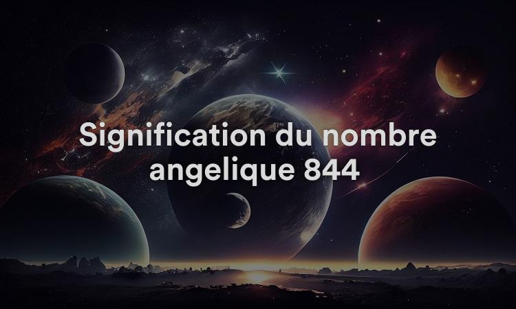 Signification du nombre angélique 844 : changer et grandir
