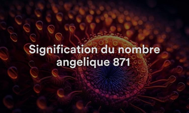 Signification du nombre angélique 871 : soyez autonome
