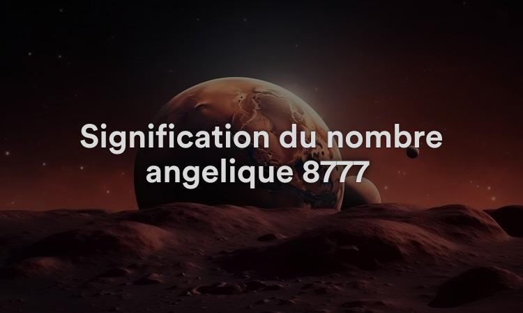 Signification du nombre angélique 8777 : s'occuper de la mission
