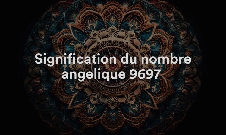Signification du nombre angélique 9697 : pensez à l'avenir
