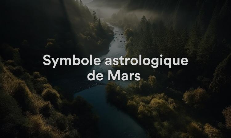 Symbole astrologique de Mars : significations