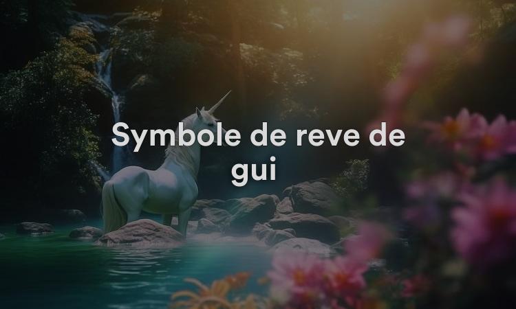 Symbole de rêve de gui Signification, interprétation et symbolisme