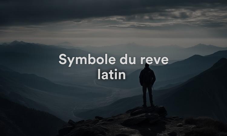 Symbole du rêve latin Signification, interprétation et symbolisme