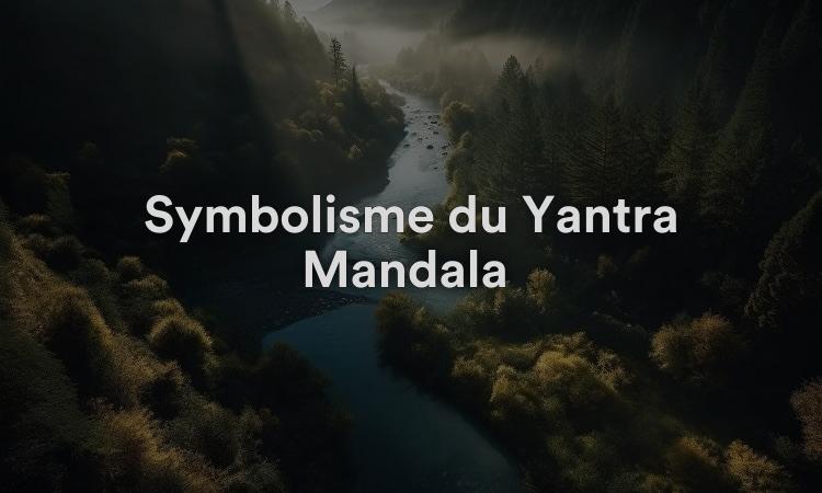 Symbolisme du Yantra Mandala : se concentrer sur la prospérité