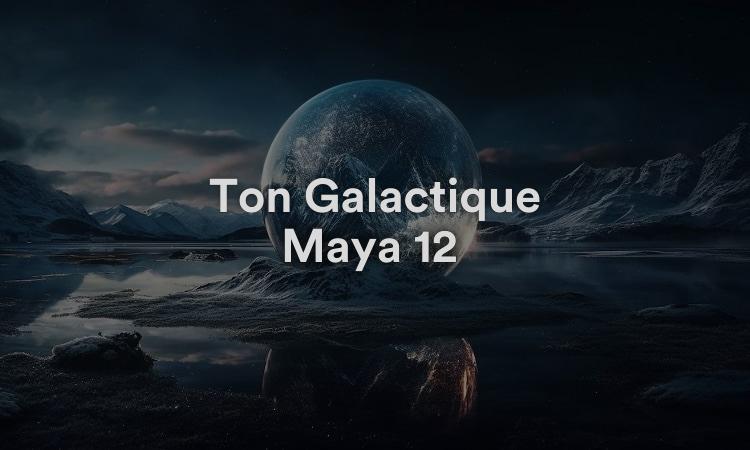 Ton Galactique Maya 12 : Laka Compréhension