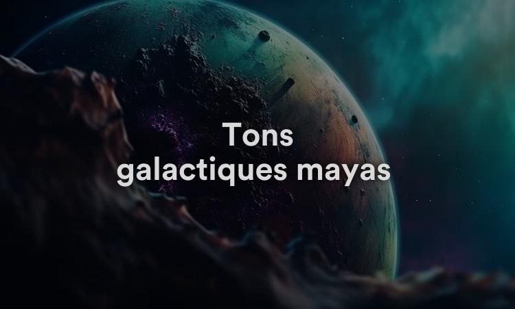 Tons galactiques mayas : introduction