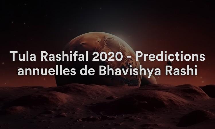 Tula Rashifal 2020 - Prédictions annuelles de Bhavishya Rashi