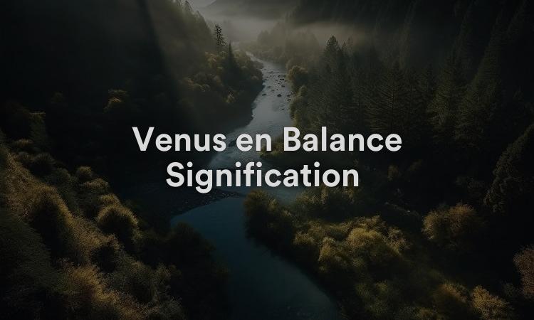 Vénus en Balance Signification : équilibre dans les relations