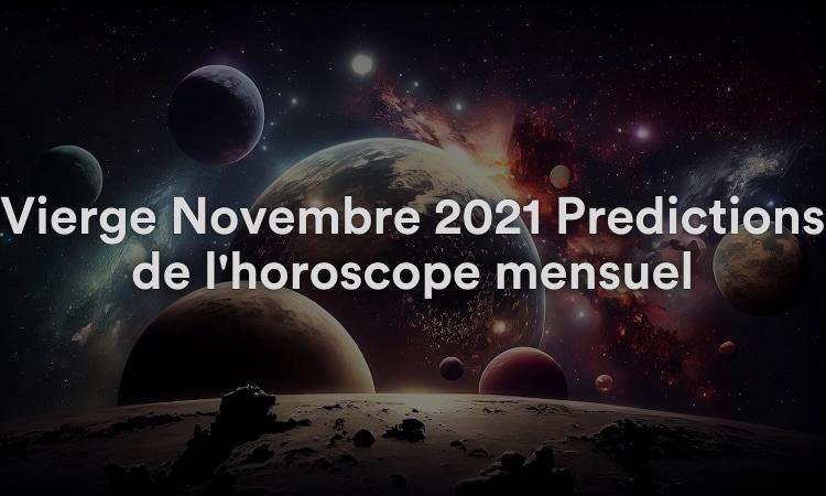 Vierge Novembre 2021 Prédictions de l'horoscope mensuel