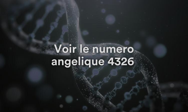 Voir le numéro angélique 4326 Qu'est-ce que cela signifie ? Lisez à propos de 4326 Signification spirituelle, biblique et numérologique