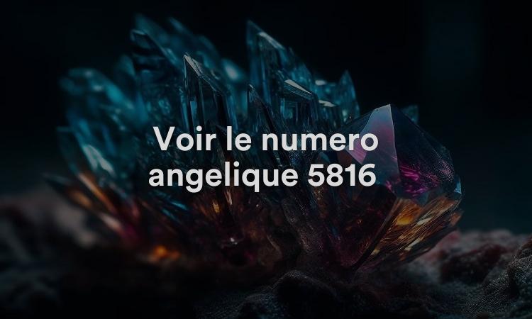 Voir le numéro angélique 5816 Qu'est-ce que cela signifie ? Lisez à propos de 5816 Signification spirituelle, biblique et numérologique