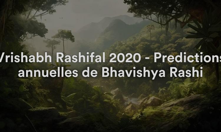 Vrishabh Rashifal 2020 - Prédictions annuelles de Bhavishya Rashi