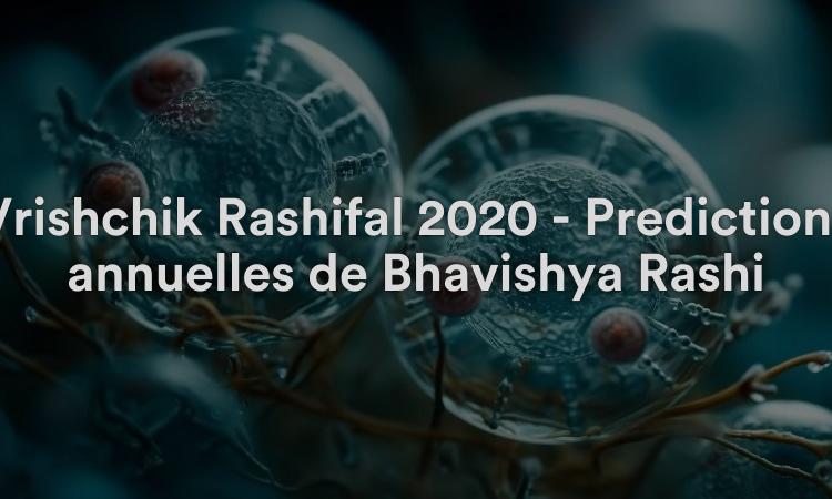 Vrishchik Rashifal 2020 - Prédictions annuelles de Bhavishya Rashi